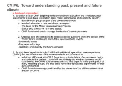 CMIP6: Toward understanding past, present and future climate a distributed organization: 1. Establish a set of CMIP ongoing model development evaluation and characterization experiments to gain basic information about mo