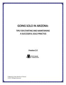 GOING SOLO IN ARIZONA: TIPS FOR STARTING AND MAINTAINING A SUCCESSFUL SOLO PRACTICE Practice 2.0