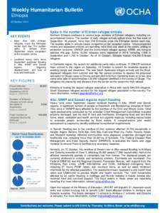 Weekly Humanitarian Bulletin Ethiopia 20 October 2014 Spike in the number of Eritrean refugee arrivals KEY EVENTS