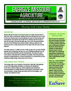 Murray Volk Case Study backg r o u n d Murray Volk got his start in the dairy business as a high school student in New York, when a local farmer needing a farm hand showed him how to milk his first cow. Murray spent six 
