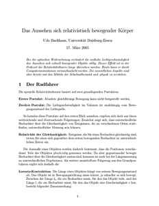 Das Aussehen sich relativistisch bewegender K¨orper Udo Backhaus, Universita¨t Duisburg-Essen 17. Ma¨rz 2005 Bei der optischen Wahrnehmung ver¨andert die endliche Lichtgeschwindigkeit das Aussehen sich schnell bewege