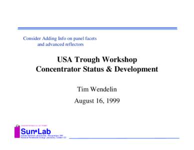 Consider Adding Info on panel facets and advanced reflectors USA Trough Workshop Concentrator Status & Development Tim Wendelin