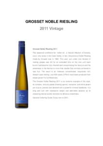 GROSSET NOBLE RIESLING[removed]Vintage Grosset Noble Riesling 2011 The seasonal conditions for ‘noble rot’, a natural infection of botrytis,