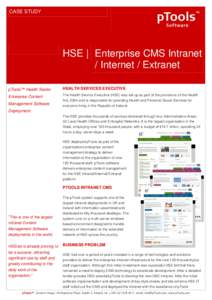 CASE STUDY  HSE | Enterprise CMS Intranet E / Internet / Extranet In pTools™ Health Sector