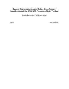 System Characterization and Online Mass Property Identification of the SPHERES Formation Flight Testbed Dustin Berkovitz, Prof. David Miller 09/07