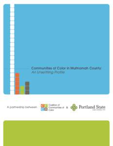 Communities of Color in Multnomah County: An Unsettling Profile A partnership between  &