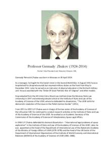 Professor Gennady Zhukov[removed]Former Vice-President and Honorary Director, IISL Gennady Petrovich Zhukov was born in Moscow on 30 April[removed]As a teenager, he fought for the Soviet Union in the Second World War. 