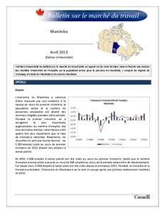 Bulletin sur le marché du travail Manitoba Avril 2013 (Édition trimestrielle) L’édition trimestrielle du Bulletin sur le marché du travail jette un regard sur les trois derniers mois et fournit une analyse