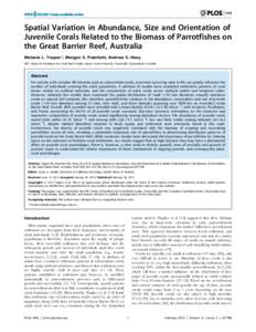 Spatial Variation in Abundance, Size and Orientation of Juvenile Corals Related to the Biomass of Parrotfishes on the Great Barrier Reef, Australia Melanie L. Trapon*, Morgan S. Pratchett, Andrew S. Hoey ARC Centre of Ex