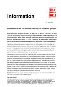 Information 12. Juni 2012 Projektabschluss: 127 Tonnen schwere Lok von Hand gezogen Brühl: Am 15. Mai übergaben Techniker der HGK zum 17. Mal eine Lokomotive des Typs ‚Class 66‘, welche zuvor eine Untersuchung nach