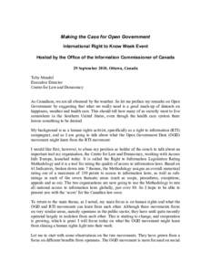 Making the Case for Open Government International Right to Know Week Event Hosted by the Office of the Information Commissioner of Canada 29 September 2010, Ottawa, Canada Toby Mendel Executive Director