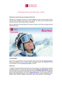 THE EUROPEAN YOUTH CARD TRAVEL GUIDE – AUSTRIA  Welcome to Austria with your European Youth Card! Whether you’re looking for winter fun or cultural delights, Austria is always a great choice. And with your European Y