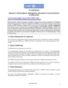 Seventh Round PROJECT MONITORING, REPORTING, REVISION AND EXTENSION GUIDELINES For all reporting templates, please visit the UNDEF website: http://www.un.org/democracyfund/Grantees/grantees_R7.html