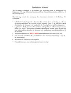 Legalization of documents The document(s) submitted to the Embassy for legalization must be authenticated by Department of Foreign Affairs and International Trade Canada (Authentication and Service of Documents Section).