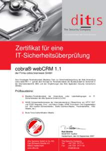 Zertifikat für eine IT-Sicherheitsüberprüfung cobra® webCRM 1.1 der Firma cobra brainware GmbH Zero Knowlegde Penetrationstest (Blackbox-Text) zur Sicherheitsüberprüfung der Web-Anwendung cobra webCRM 1.1 gemäß d