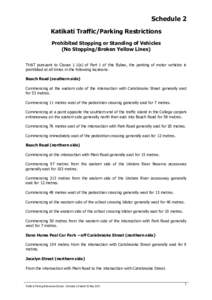 Schedule 2 Katikati Traffic/Parking Restrictions Prohibited Stopping or Standing of Vehicles (No Stopping/Broken Yellow Lines) THAT pursuant to Clause 1.1(a) of Part 1 of this Bylaw, the parking of motor vehicles is proh