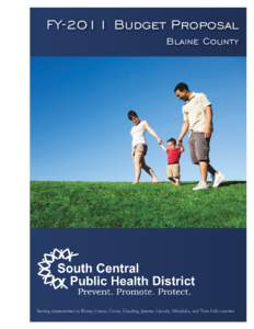 FY-2011 Budget Proposal Blaine County Serving communities in Blaine, Camas, Cassia, Gooding, Jerome, Lincoln, Minidoka, and Twin Falls counties  Public Health’s Mission