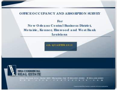 OFFICE OCCUPANCY AND ABSORPTION SURVEY For New Orleans Central Business District, Metairie, Kenner, Elmwood and West Bank Louisiana 4th QUARTER 2013