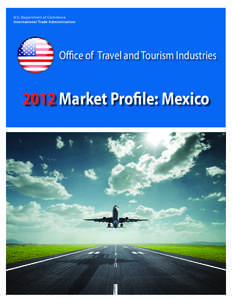 U.S. Department of Commerce International Trade Administration Office of Travel and Tourism Industries[removed]Market Profile: Mexico