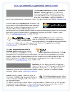 LGBTQ Community Agencies in Pennsylvania The Central Pennsylvania Gay & Lesbian Chamber of Commerce believes that diversity is a goal that can never be considered fully achieved in the business community. CPGLCC works to