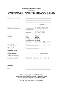 STANDING ORDER MANDATE in favour of CORNWALL YOUTH BRASS BAND To Name and address of your bank