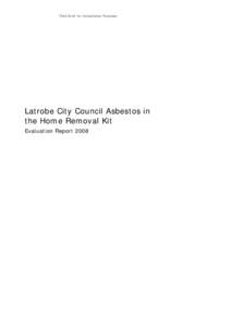 Third Draft for Consultation Purposes  Latrobe City Council Asbestos in the Home Removal Kit Evaluation Report 2008