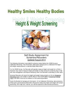 Healthy Smiles Healthy Bodies  Self-Study Assignment for Screeners/Recorders Updated August 2014 The following information is provided for advance review before the HSHB Survey’s