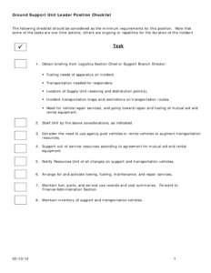Ground Support Unit Leader Position Checklist The following checklist should be considered as the minimum requirements for this position. Note that some of the tasks are one-time actions; others are ongoing or repetitive