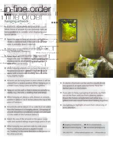 hanging artwork Artwork is an important finishing touch to a room. While choice of artwork is a very personal, here are some guidelines to consider when displaying your special pieces: •	 Resist the urge to hang art on
