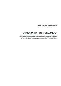 Frenk Karsten i Karel Bekman  DEMOKRATIJA – MIT I STVARNOST Zašto demokratija ne dovodi do solidarnosti, napretka i slobode, već do društvenog sukoba, ogromne potrošnje i tiranske vlasti