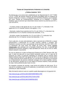 “Pautas de Comportamiento Ambiental en la Antártida y Política Antártica” 2013 Se informa que, en el marco de lo establecido por las Disposiciones N° 119 “T”/2004 y N°15 “T”/2007 del Director Nacional, l