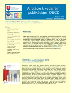 Anotácie k vydaným publikáciám OECD August 2012 Ročník 1, vydanie piate Stála misia SR pri OECD , 28 Avenue d´Eylau, Paríž 75016 www.oecdparis.mfa.sk [removed] tel[removed]5090