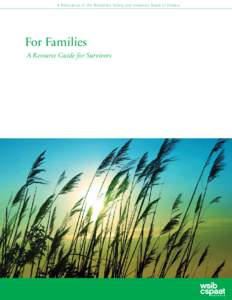 A Publication of the Workplace Safety and Insurance Board of Ontario  For Families A Resource Guide for Survivors  This guide was developed in cooperation with Threads of Life, a