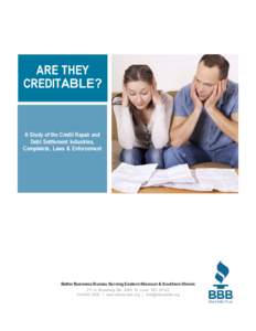 ARE THEY CREDITABLE? A Study of the Credit Repair and Debt Settlement Industries, Complaints, Laws & Enforcement