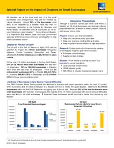 Special Report on the Impact of Disasters on Small Businesses All disasters are at the local level and it is the small businesses and entrepreneurs that are hit hardest by natural disasters. Almost 90% of the businesses 