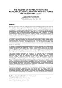 THE RELEASE OF REHABILITATED NATIVE MARSUPIALS AND OCCUPANCY OF ARTIFICAL HOMES ON THE SUNSHINE COAST Lyndall Pettett and Louise Yates Wildlife Volunteers Association Inc. PO Box 2555 Nambour West Qld 4560