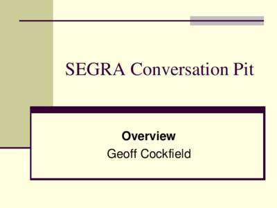 SEGRA Conversation Pit  Overview Geoff Cockfield  The politico-economic context