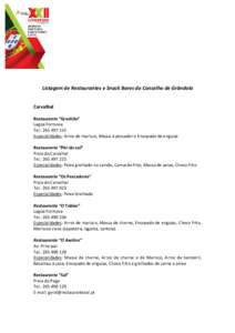 Listagem de Restaurantes e Snack Bares do Concelho de Grândola Carvalhal Restaurante “Granhão” Lagoa Formosa Tel.: Especialidades: Arroz de marisco, Massa à pescador e Ensopado de enguias