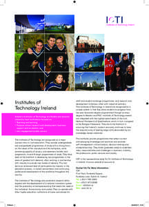 Institutes of Technology Ireland Ireland’s Institutes of Technology are flexible and dynamic university-level institutions focused on: •	 Teaching and learning, •	 Purpose-driven research and development, business