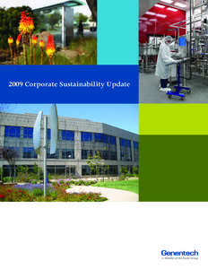 2009 Corporate Sustainability Update  UPDATE ON OUR SUSTAINABILITY PROGRESS In 2009, Genentech implemented a variety of projects that delivered improved energy efficiency, water conservation and waste-to-landfill diver