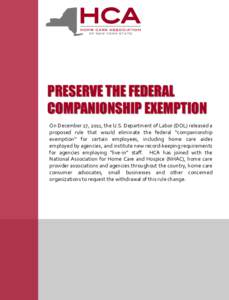 PRESERVE THE FEDERAL COMPANIONSHIP EXEMPTION On December 27, 2011, the U.S. Department of Labor (DOL) released a proposed rule that would eliminate the federal “companionship exemption” for certain employees, includi