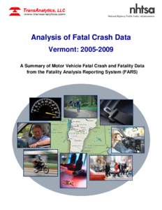 National Highway Traffic Safety Administration  Analysis of Fatal Crash Data Vermont: [removed]A Summary of Motor Vehicle Fatal Crash and Fatality Data from the Fatality Analysis Reporting System (FARS)