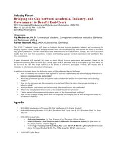 Industry Forum  Bridging the Gap between Academia, Industry, and Government to Benefit End-Users 2012 International Conference on Robotics and Automation (ICRA’12) May 15, 2012 8:30 AM – 5:30 PM