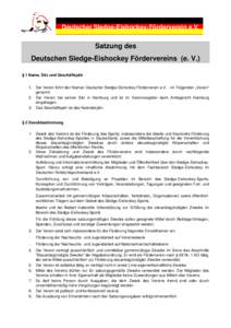 Deutscher Sledge-Eishockey-Förderverein e.V.  Satzung des Deutschen Sledge-Eishockey Fördervereins (e. V.) § 1 Name, Sitz und Geschäftsjahr 1. Der Verein führt den Namen Deutscher Sledge-Eishockey Förderverein e.V.