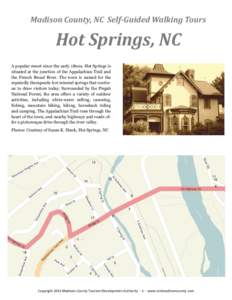 Madison County, NC Self-Guided Walking Tours  Hot Springs, NC A popular resort since the early 1800s, Hot Springs is situated at the junction of the Appalachian Trail and the French Broad River. The town is named for the
