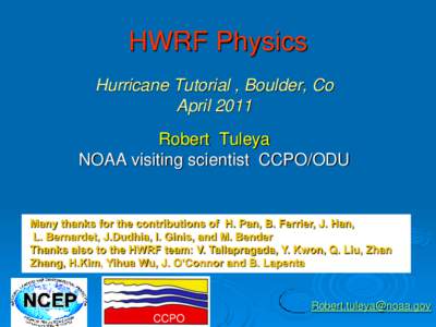 HWRF Physics Hurricane Tutorial , Boulder, Co April 2011 Robert Tuleya NOAA visiting scientist CCPO/ODU