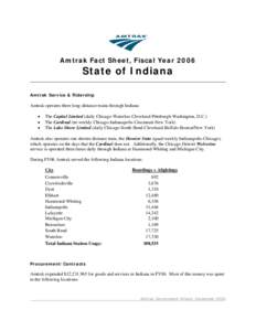 Amtrak Fact Sheet, Fiscal Year[removed]State of Indiana Amtrak Service & Ridership  Amtrak operates three long-distance trains through Indiana: