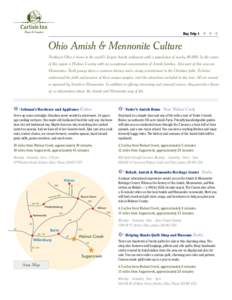 Day Trip 1  Ohio Amish & Mennonite Culture Northeast Ohio is home to the world’s largest Amish settlement with a population of nearly 40,000. In the center of this region is Holmes County with an exceptional concentrat