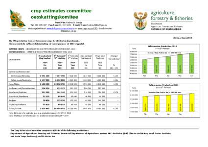 crop estimates committee oesskattingskomitee From/Van: Rodney D. Dredge Tel: [removed]Fax/Faks: [removed]E-mail/E-pos: [removed] Web page/Webblad: www.daff.gov.za/crop estimates or www.sagis.org.za/CEC: