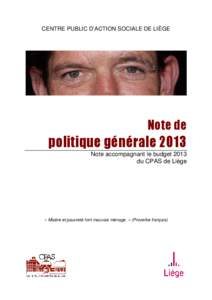 CENTRE PUBLIC D’ACTION SOCIALE DE LIÈGE  Note de politique générale 2013 Note accompagnant le budget 2013
